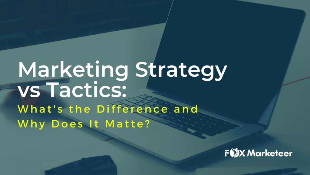 Marketing Strategy vs Tactics